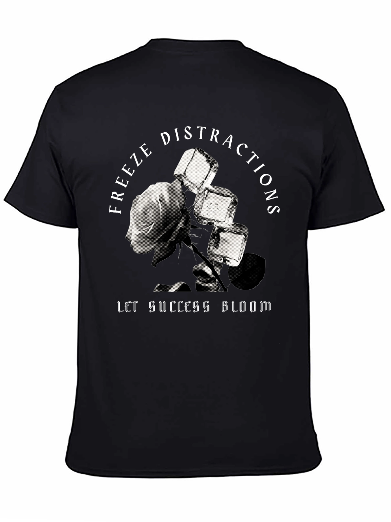 Freeze Distractions Graphic Tee - Let Success Bloom