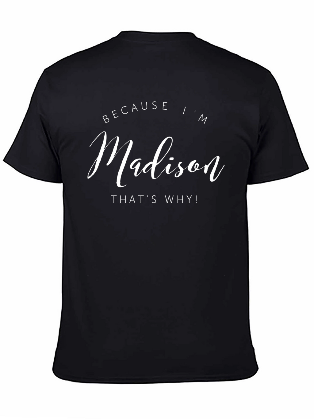 Because Im Madison T-Shirt - Black Cotton Tee
