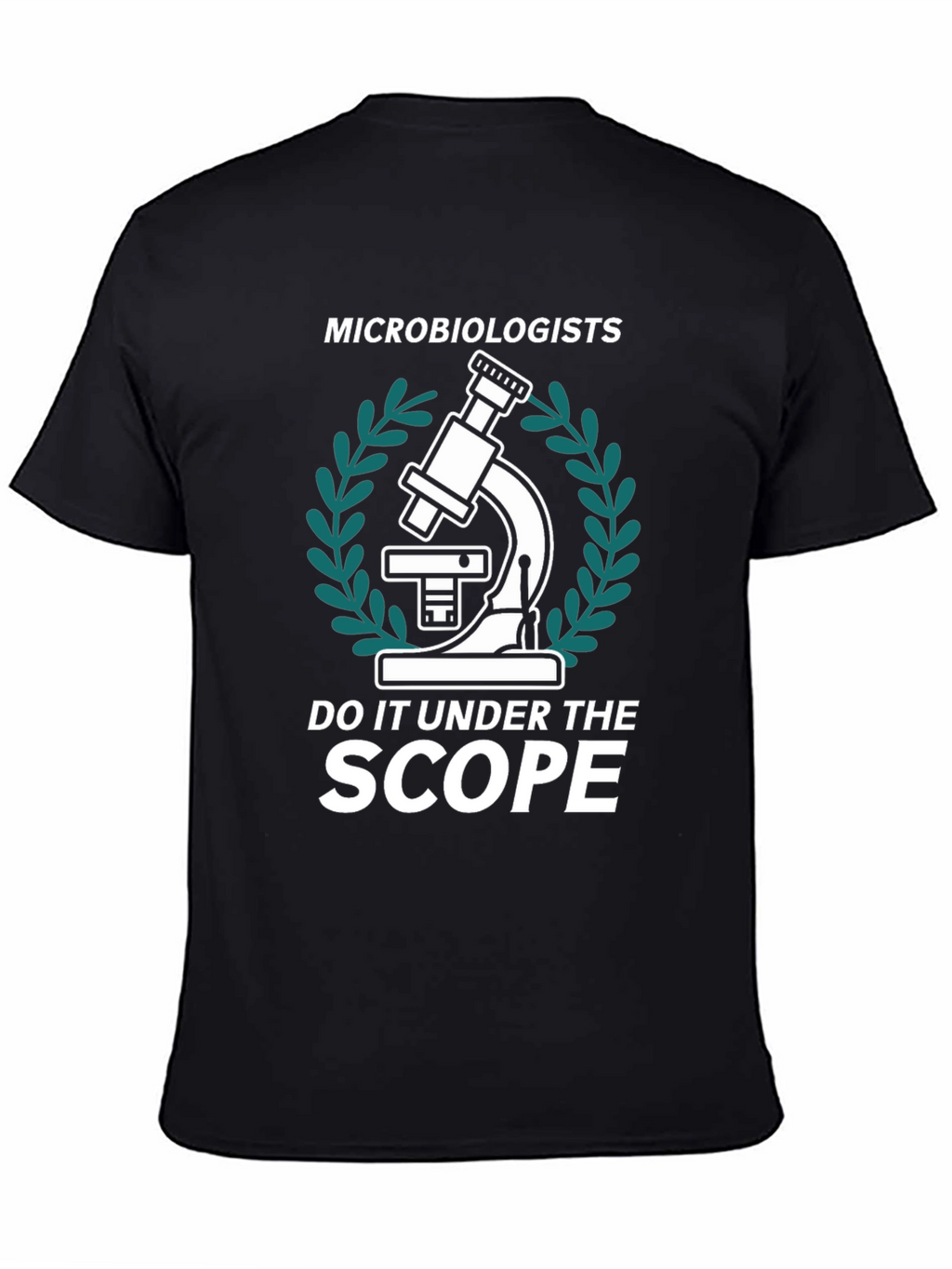 Microbiologists Do It Under The Scope T-Shirt