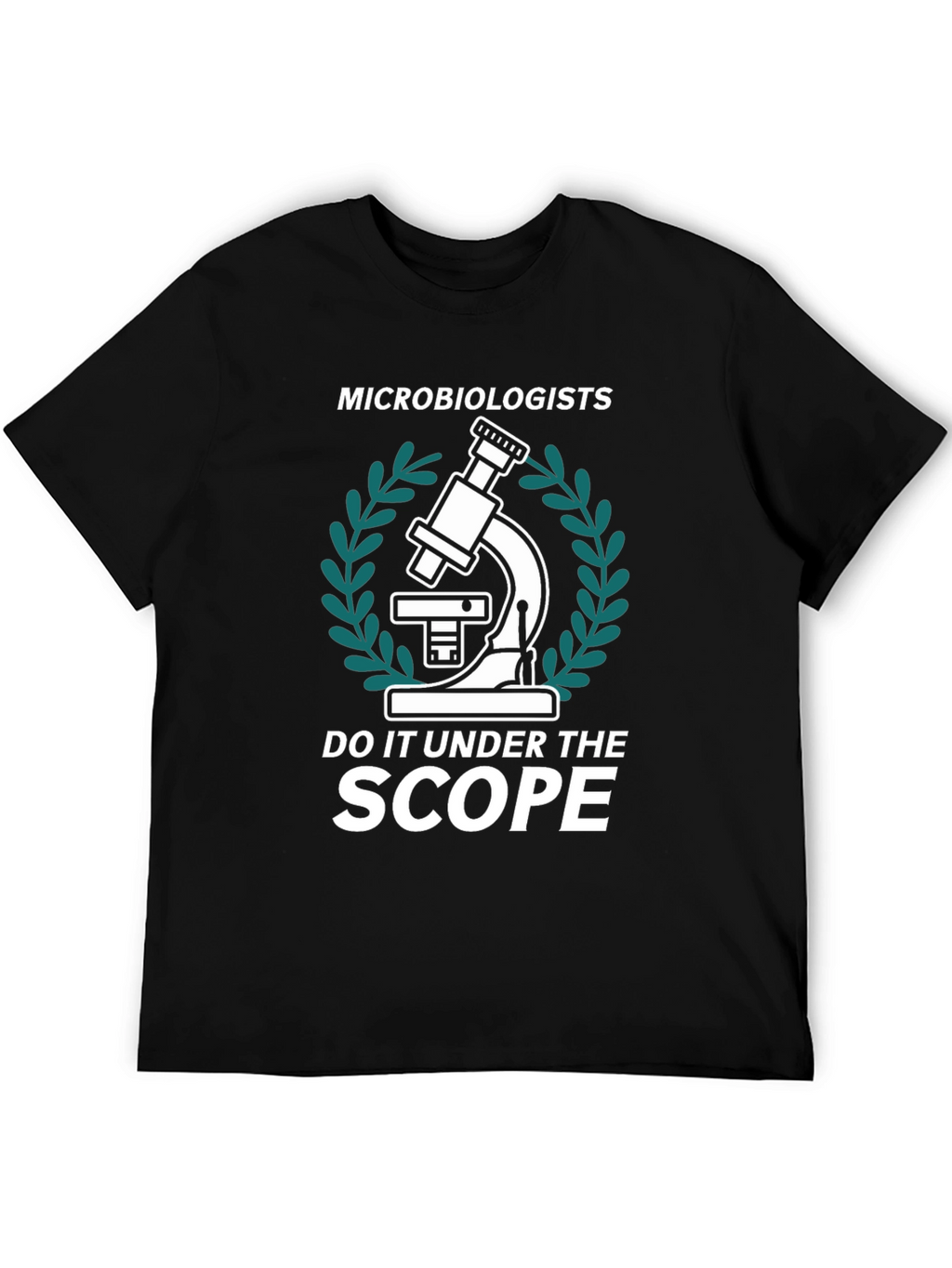 Microbiologists Do It Under The Scope T-Shirt