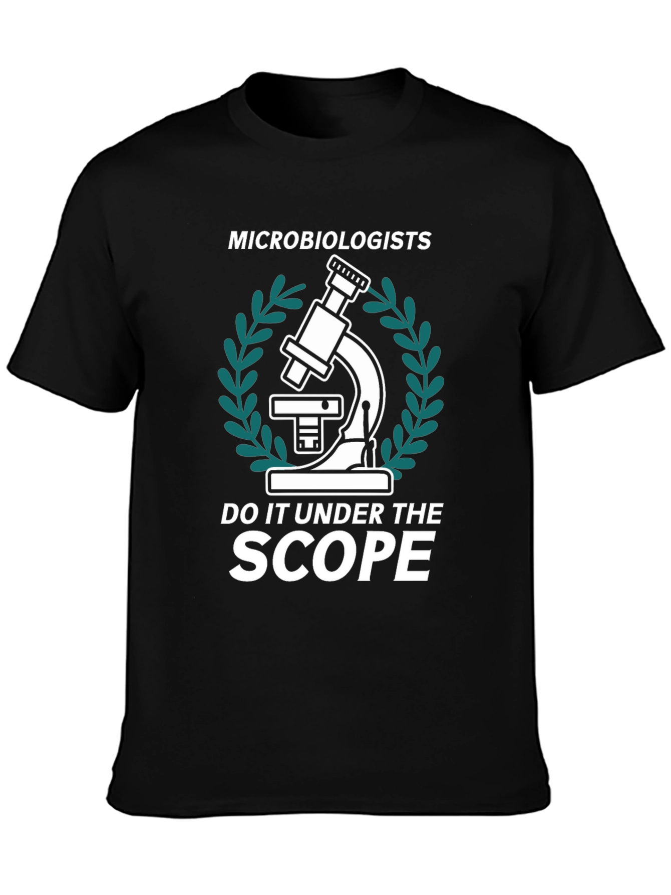 Microbiologists Do It Under The Scope T-Shirt