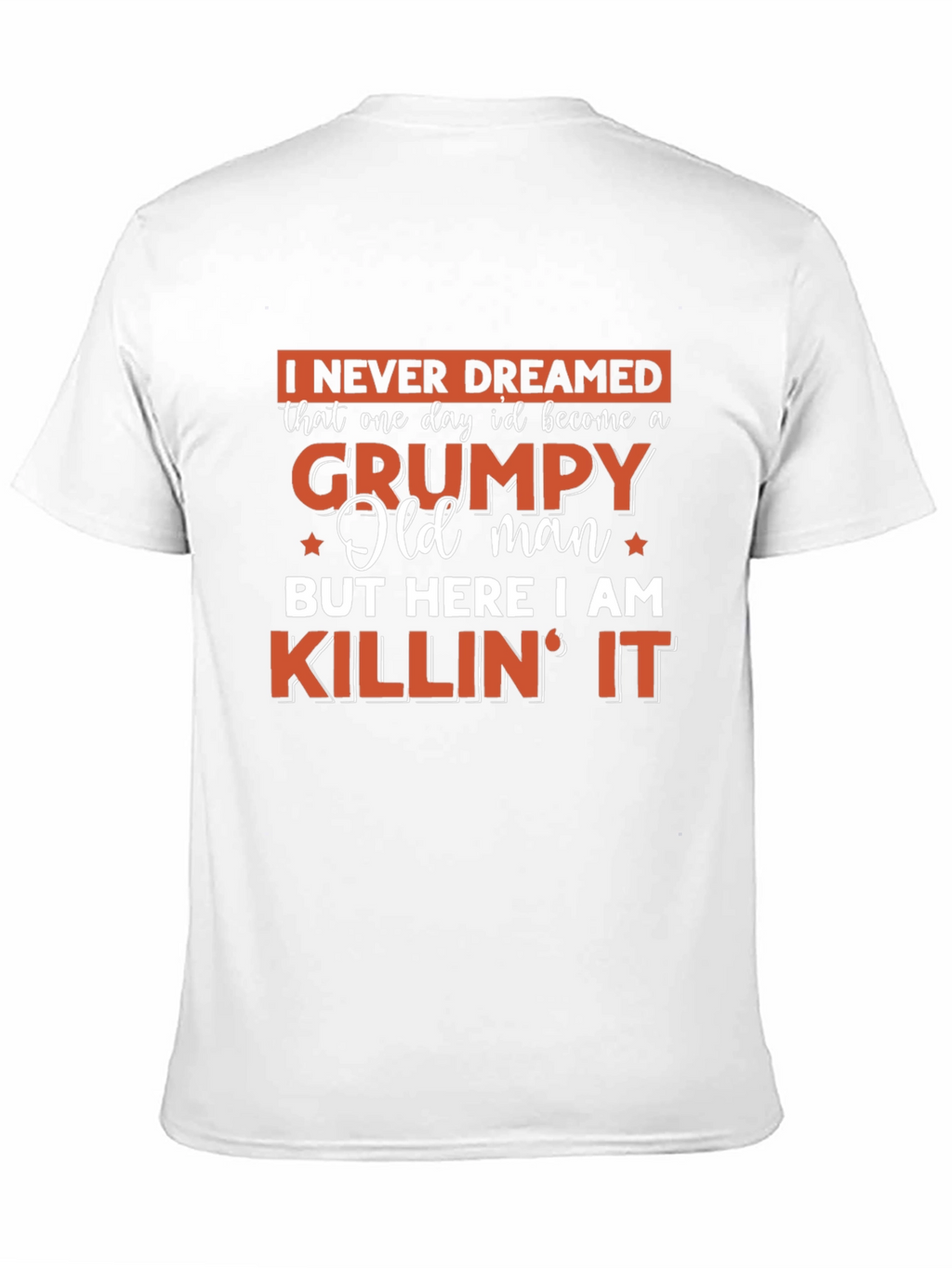 Grumpy Old Man T-Shirt - Killin It!
