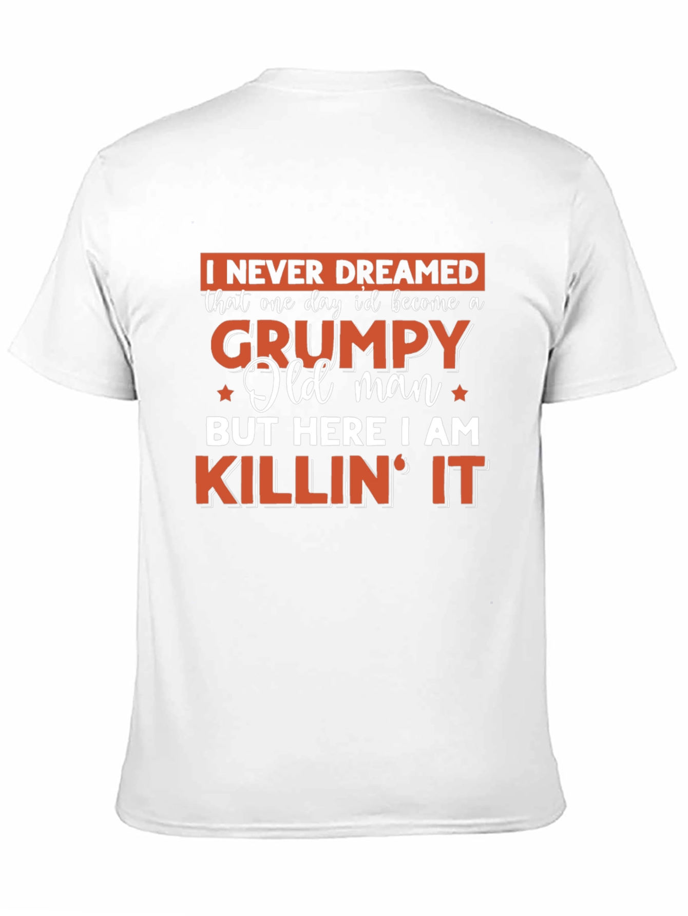 Grumpy Old Man T-Shirt - Killin It!