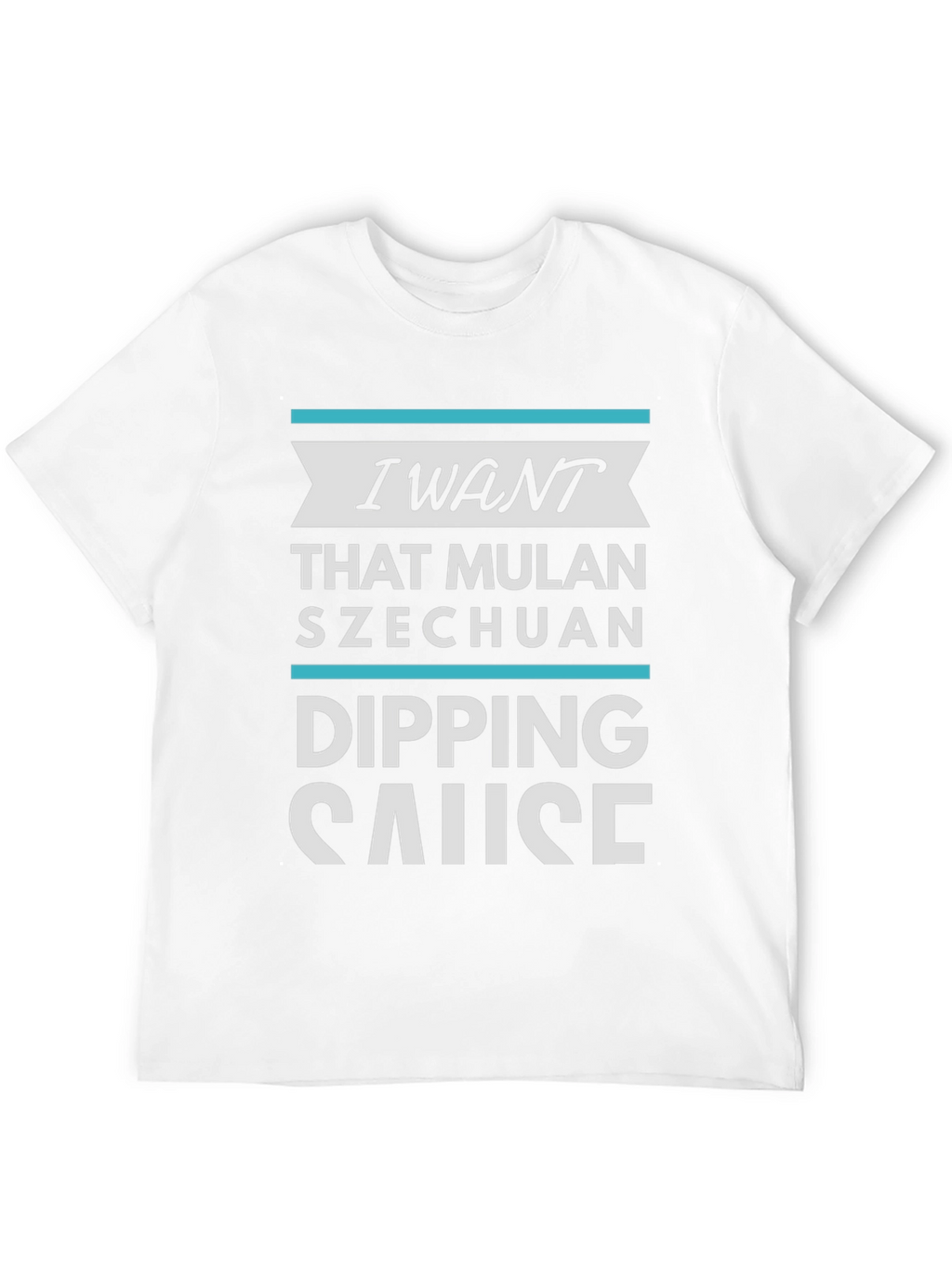 I Want Mulan Szechuan Dipping Sauce T-Shirt
