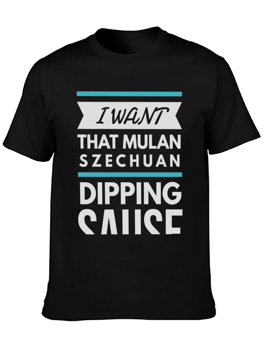 I Want Mulan Szechuan Dipping Sauce T-Shirt