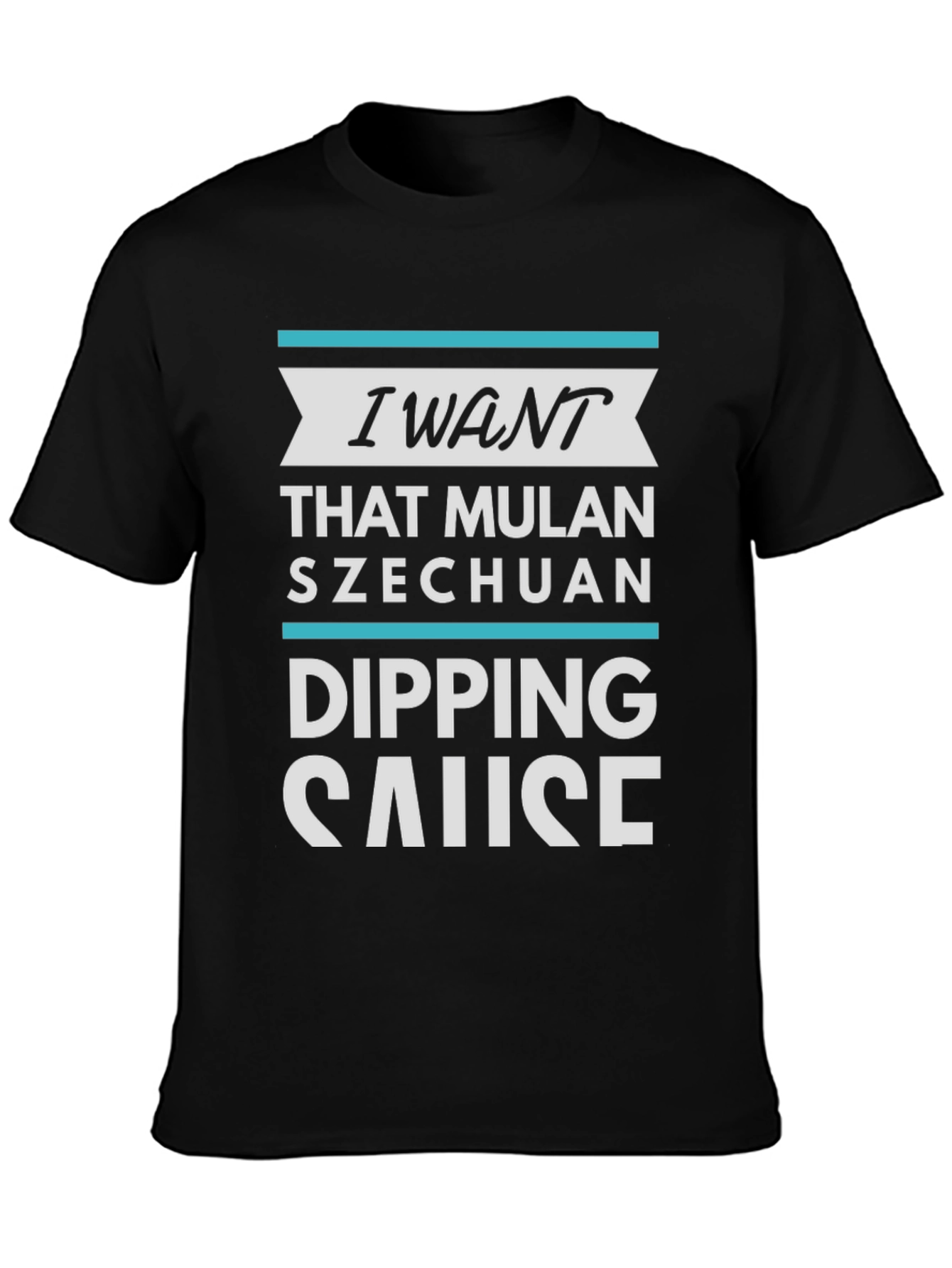 I Want Mulan Szechuan Dipping Sauce T-Shirt