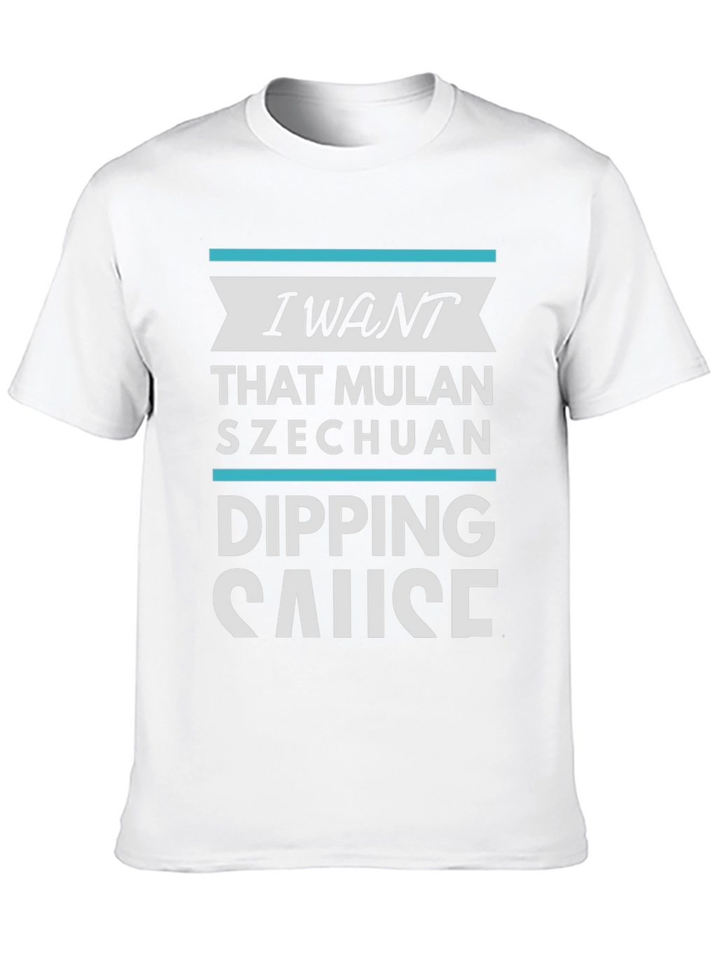 I Want Mulan Szechuan Dipping Sauce T-Shirt
