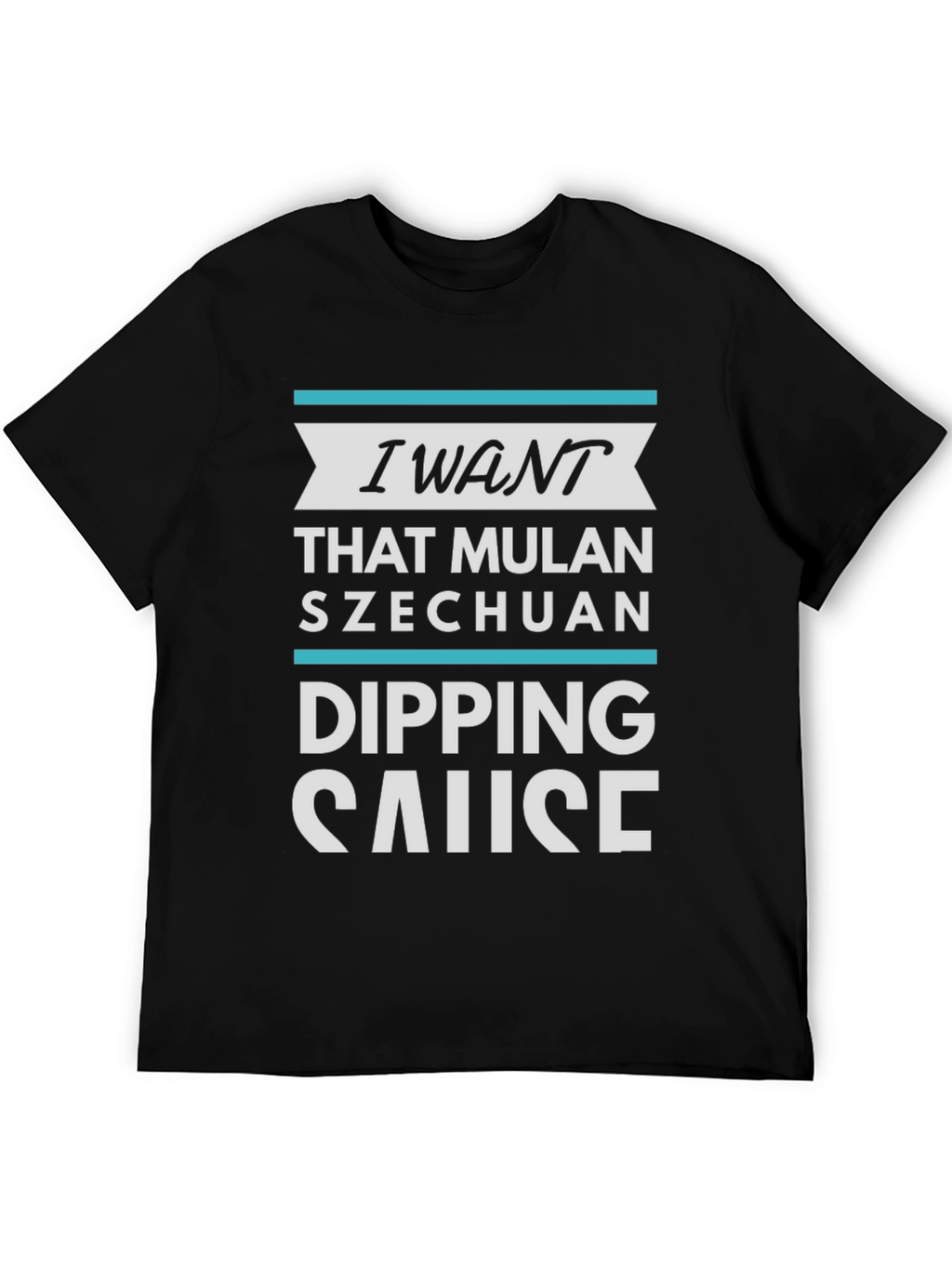 I Want Mulan Szechuan Dipping Sauce T-Shirt