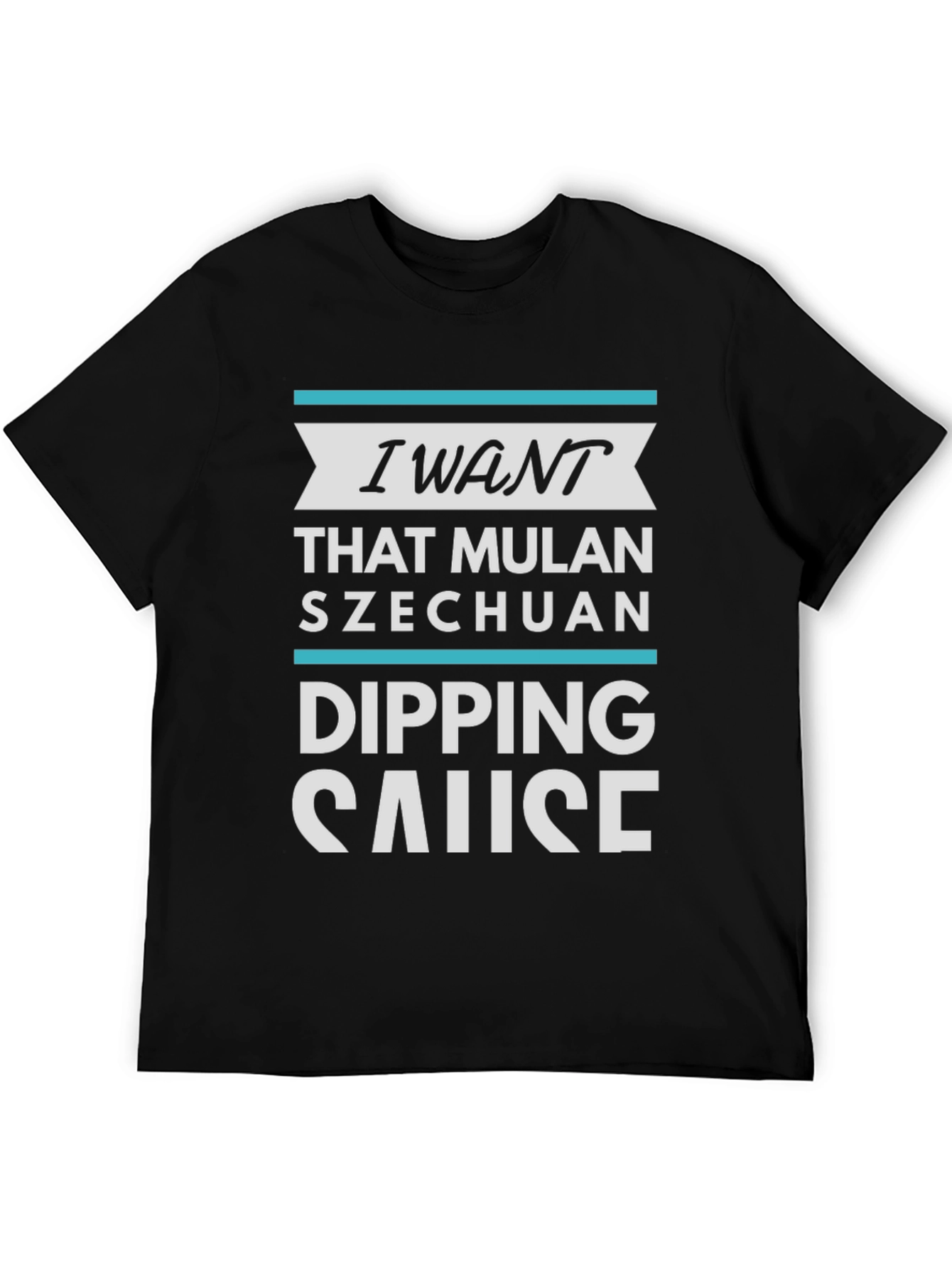 I Want Mulan Szechuan Dipping Sauce T-Shirt