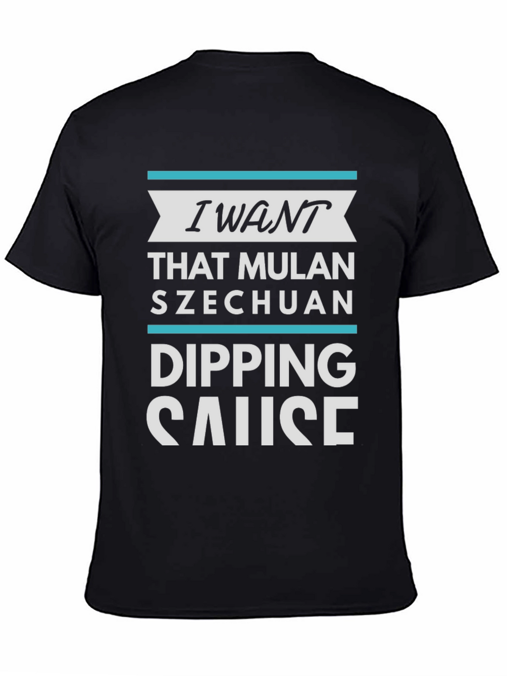I Want Mulan Szechuan Dipping Sauce T-Shirt