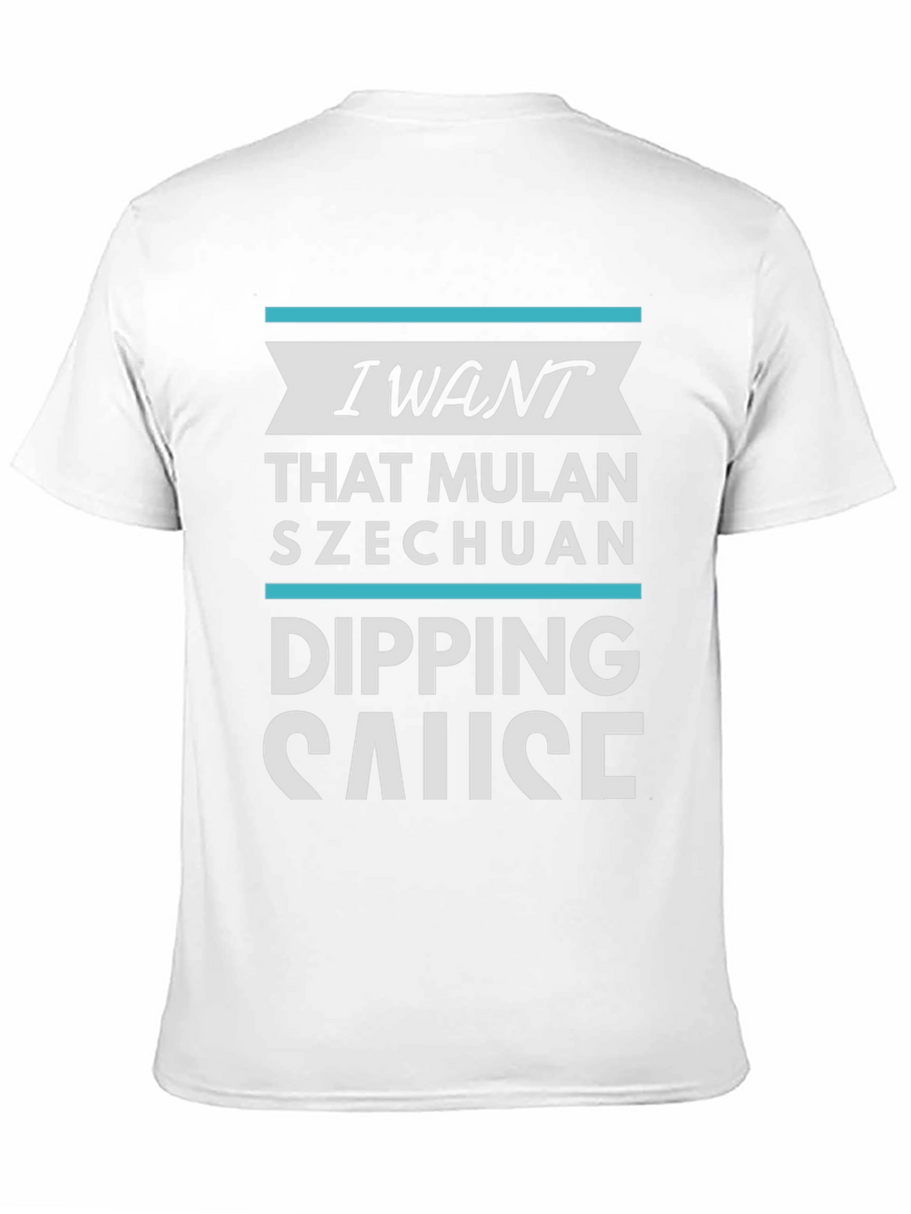 I Want Mulan Szechuan Dipping Sauce T-Shirt