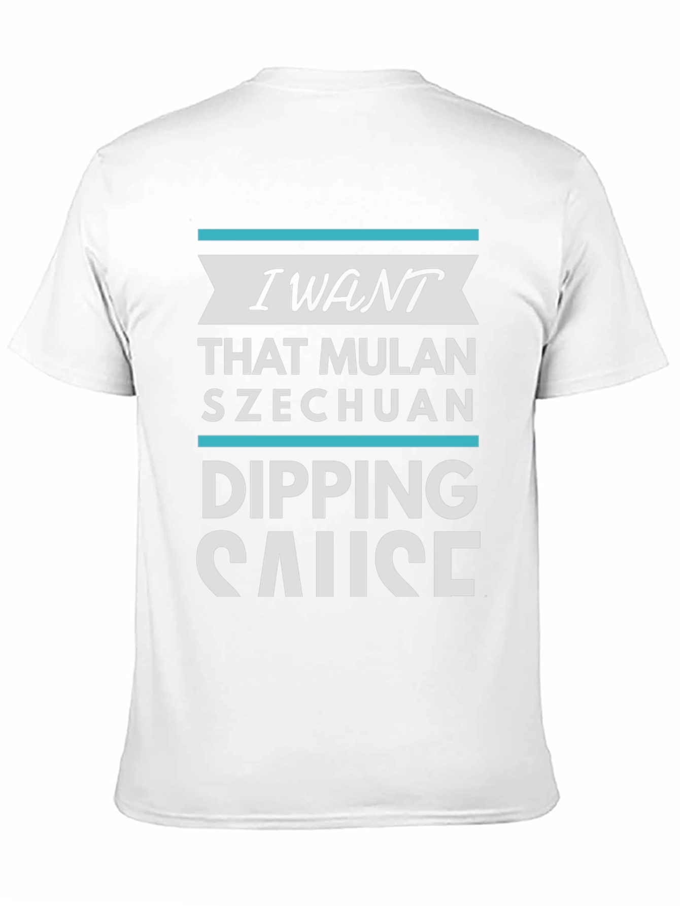 I Want Mulan Szechuan Dipping Sauce T-Shirt