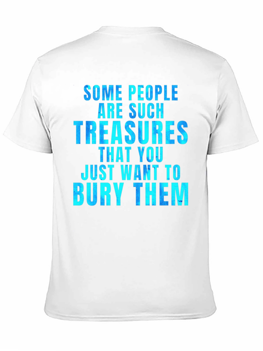 Funny Some People Are Such Treasures Graphic Tee
