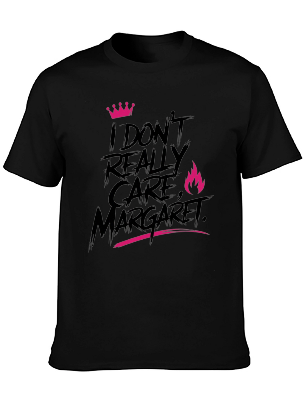 I Dont Really Care Margaret T-Shirt