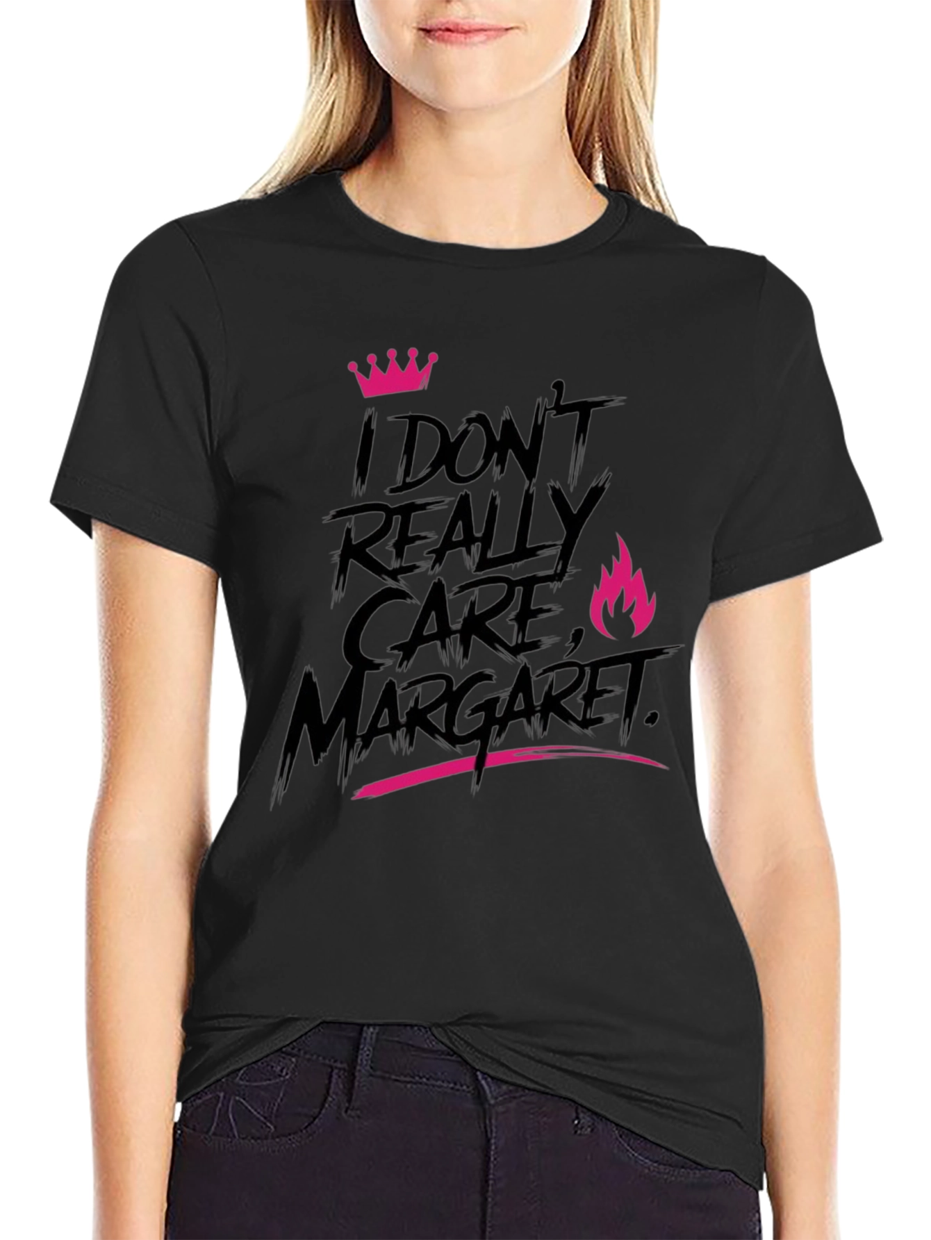 I Dont Really Care Margaret T-Shirt