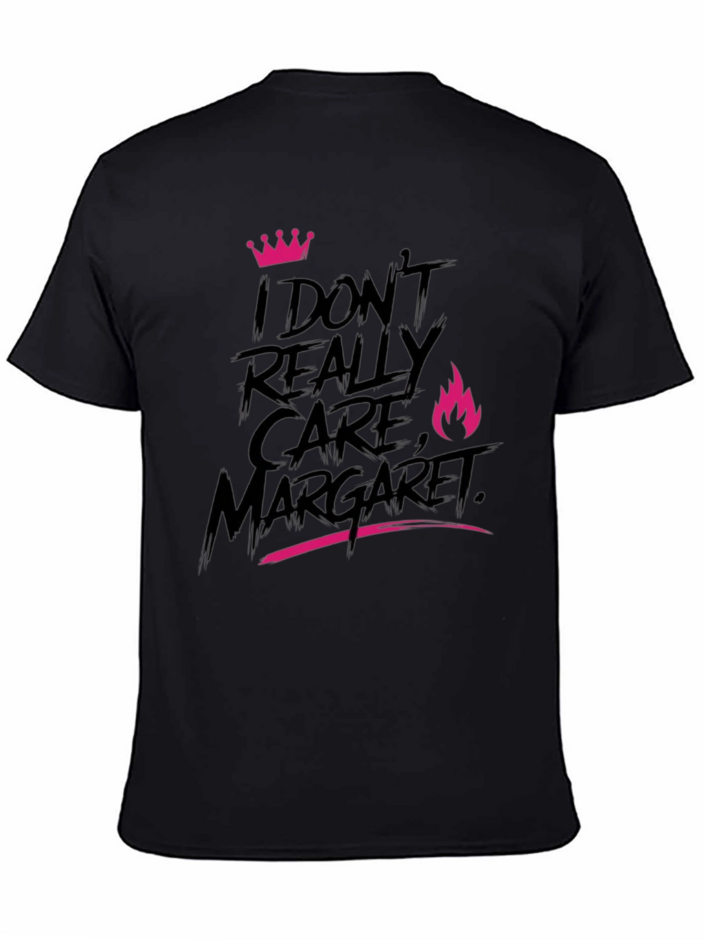 I Dont Really Care Margaret T-Shirt