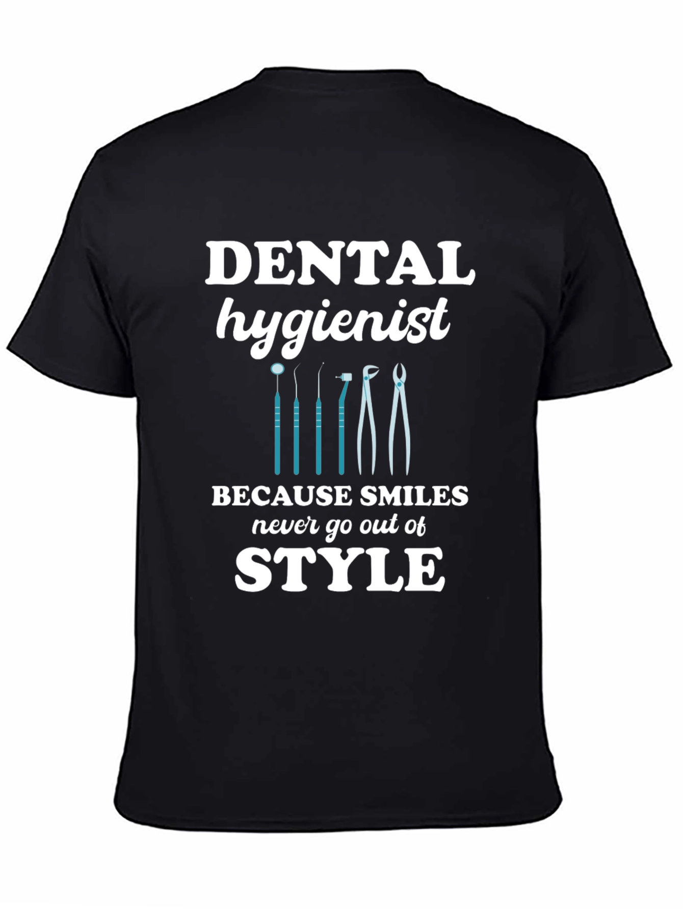 Dental Hygienist T-Shirt - Smiles Never Go Out of Style!