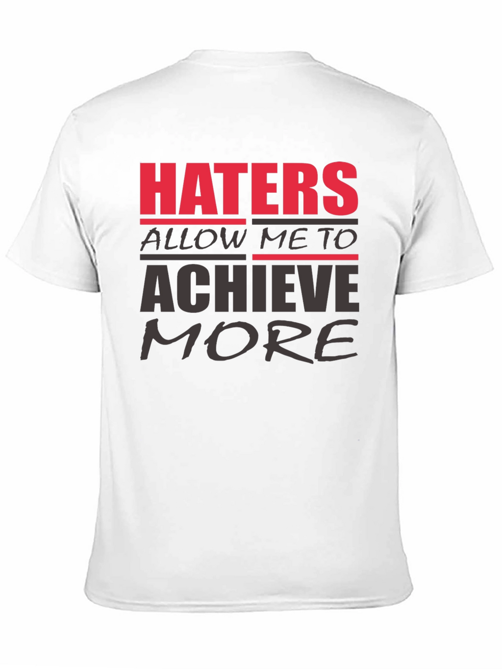 Haters Achieve More T-Shirt