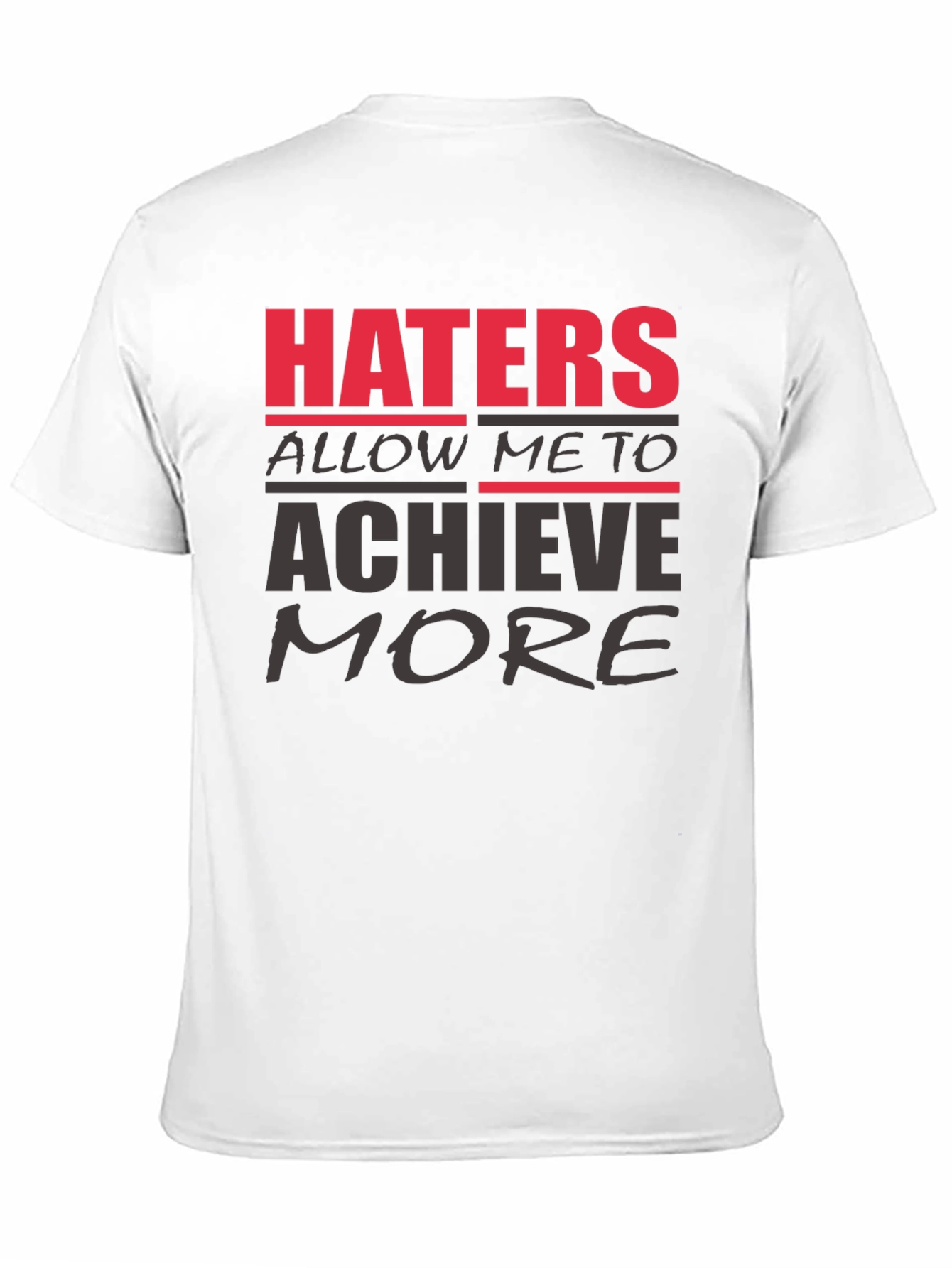 Haters Achieve More T-Shirt