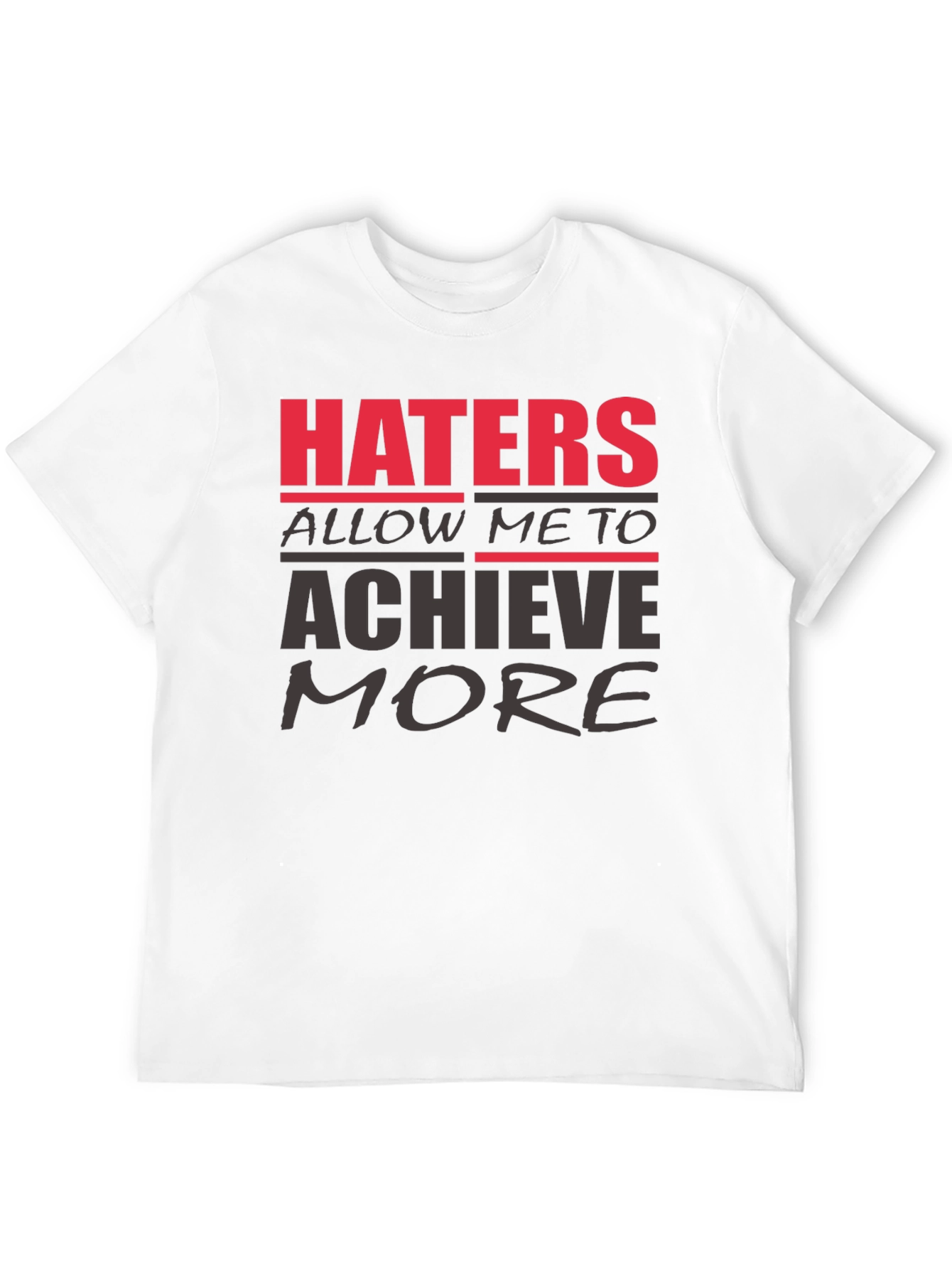 Haters Achieve More T-Shirt