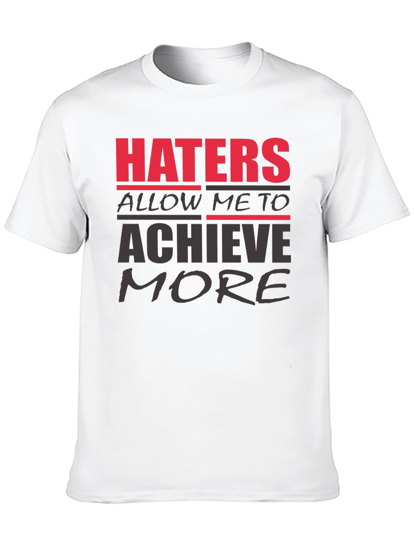 Haters Achieve More T-Shirt