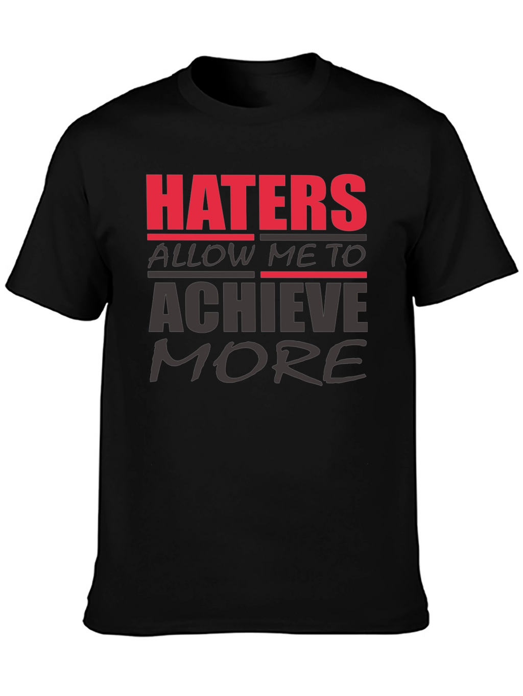 Haters Achieve More T-Shirt
