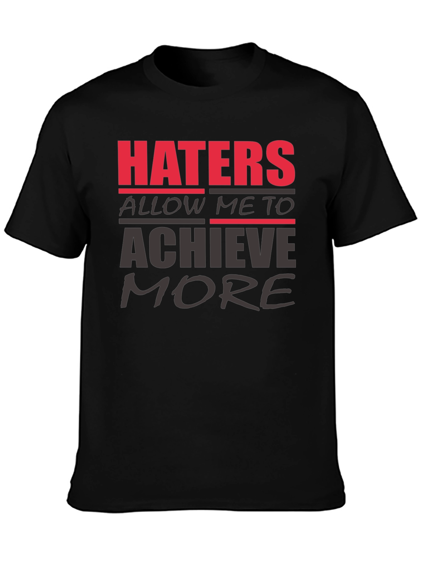 Haters Achieve More T-Shirt