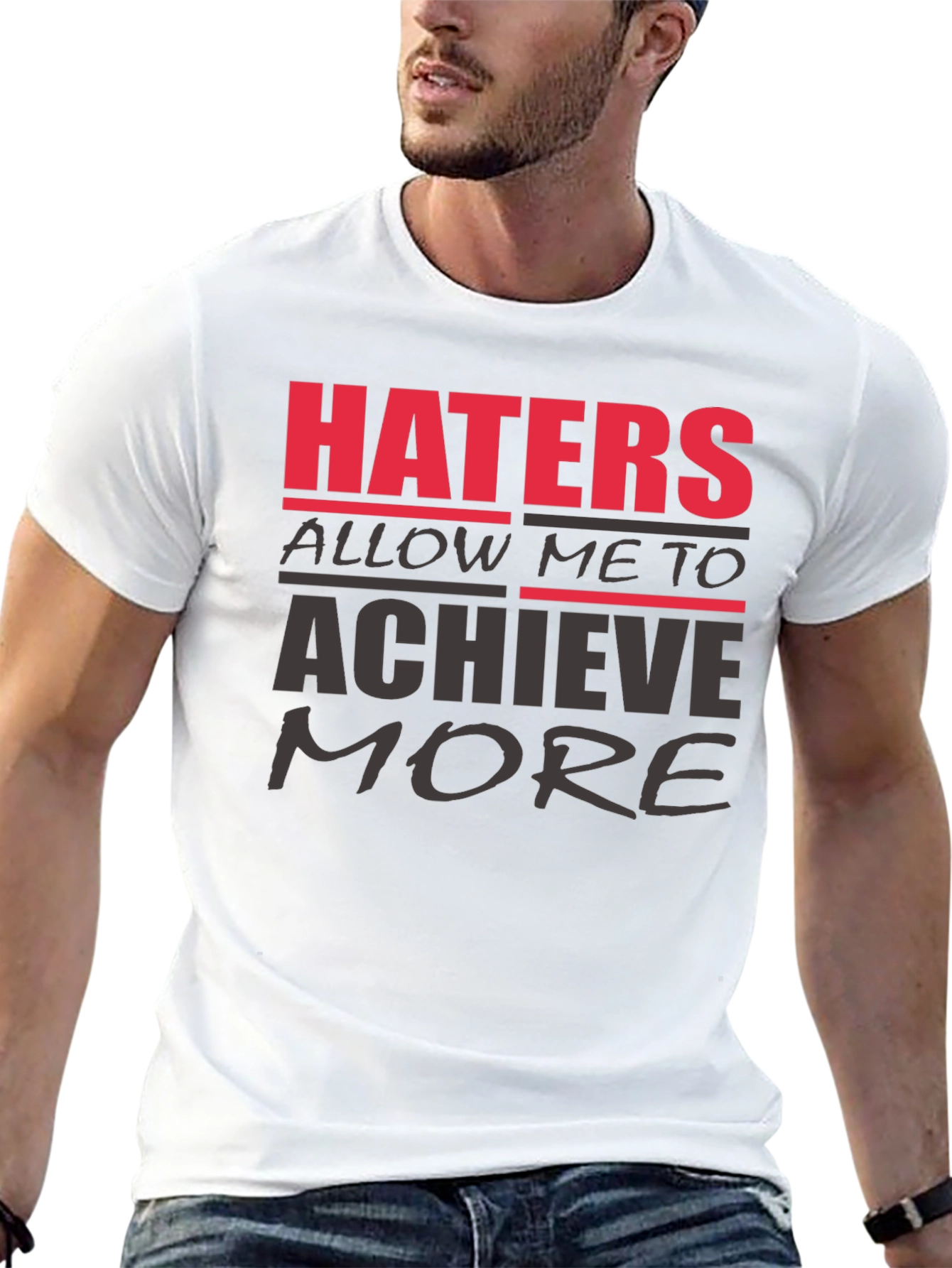 Haters Achieve More T-Shirt