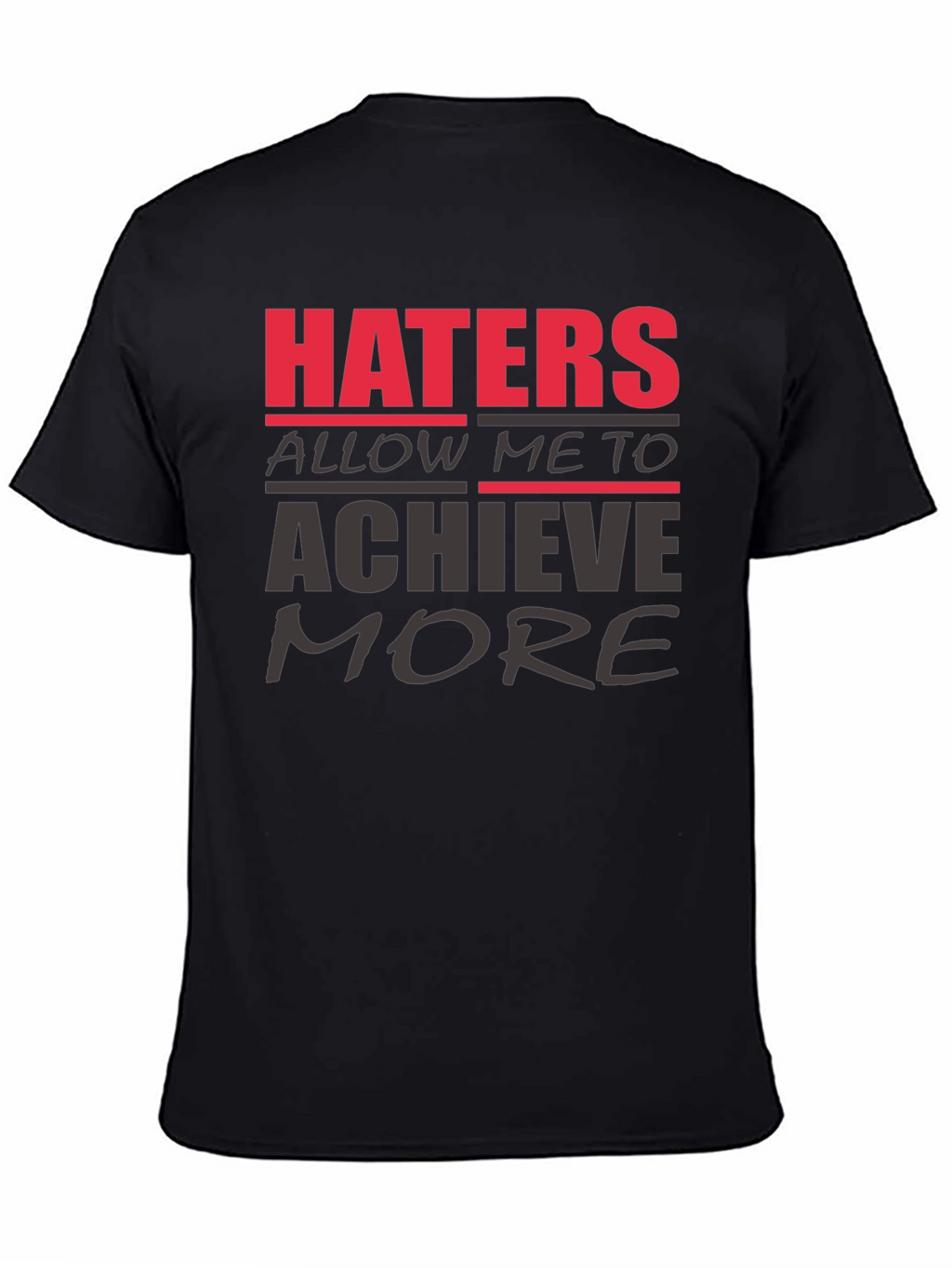 Haters Achieve More T-Shirt
