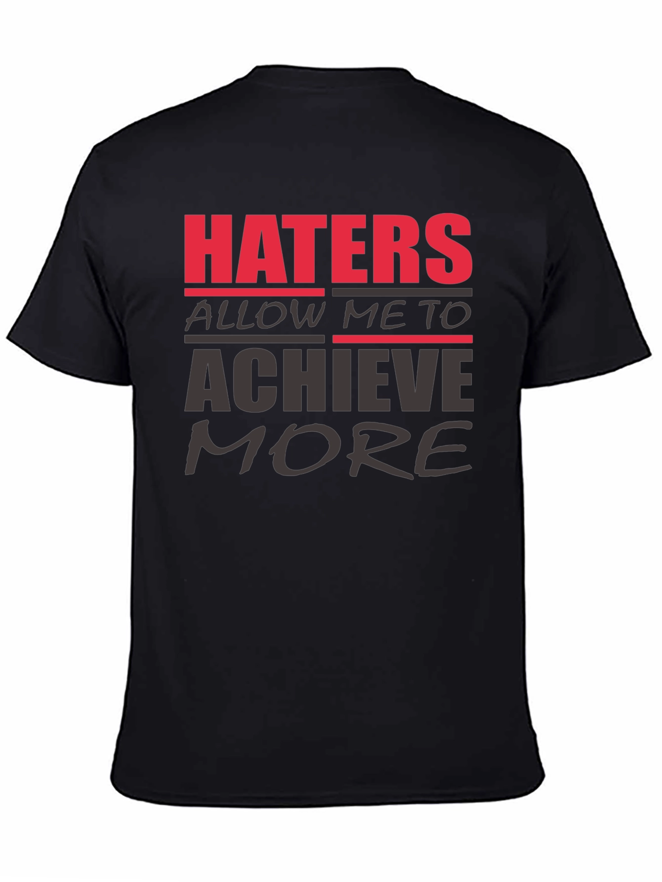 Haters Achieve More T-Shirt