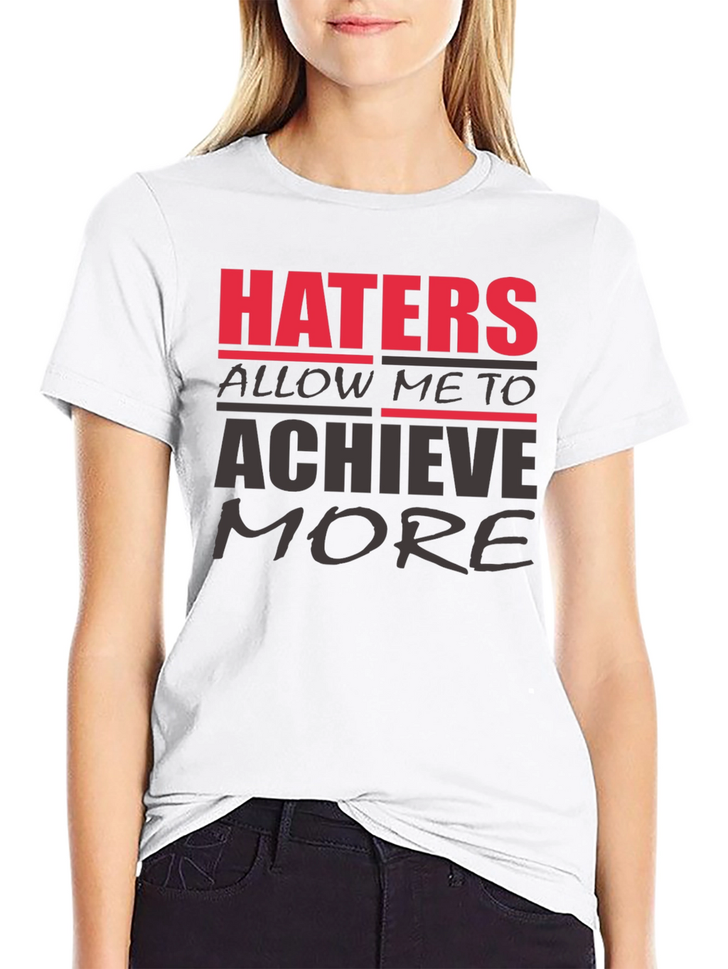 Haters Achieve More T-Shirt