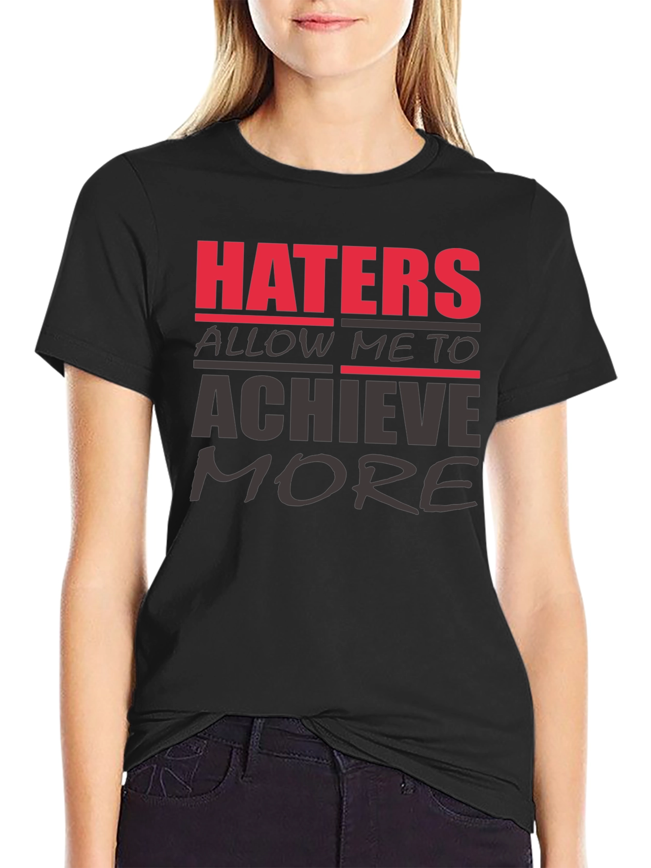 Haters Achieve More T-Shirt