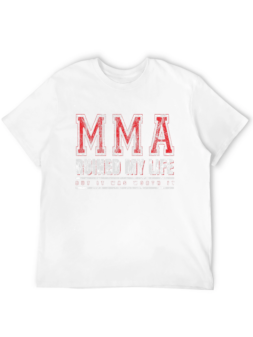 MMA Ruined My Life Funny T-Shirt