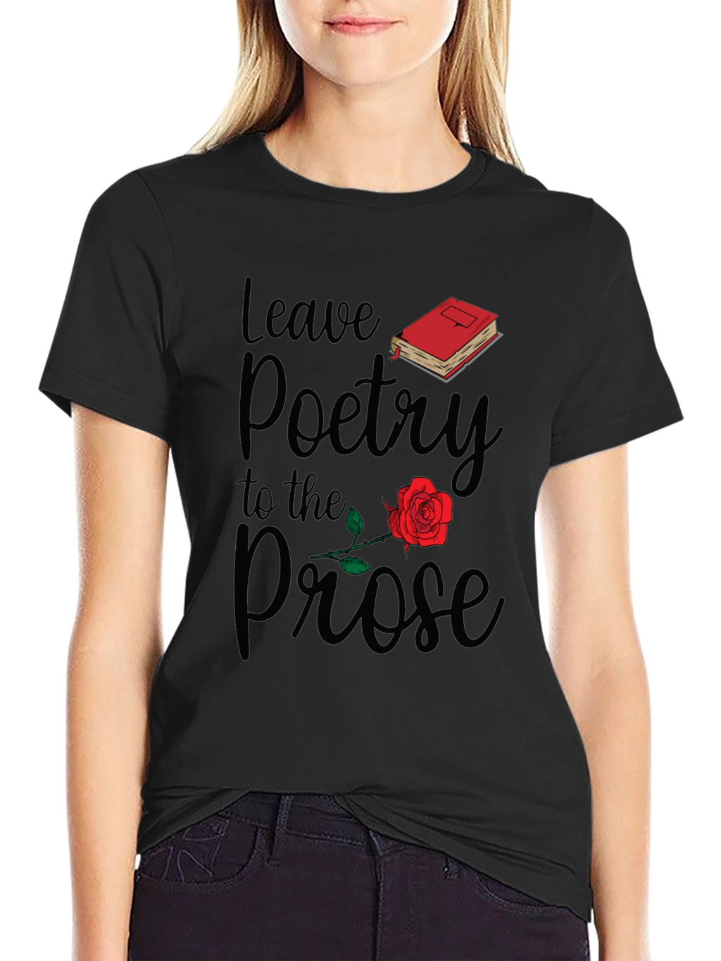Leave Poetry to the Prose T-Shirt