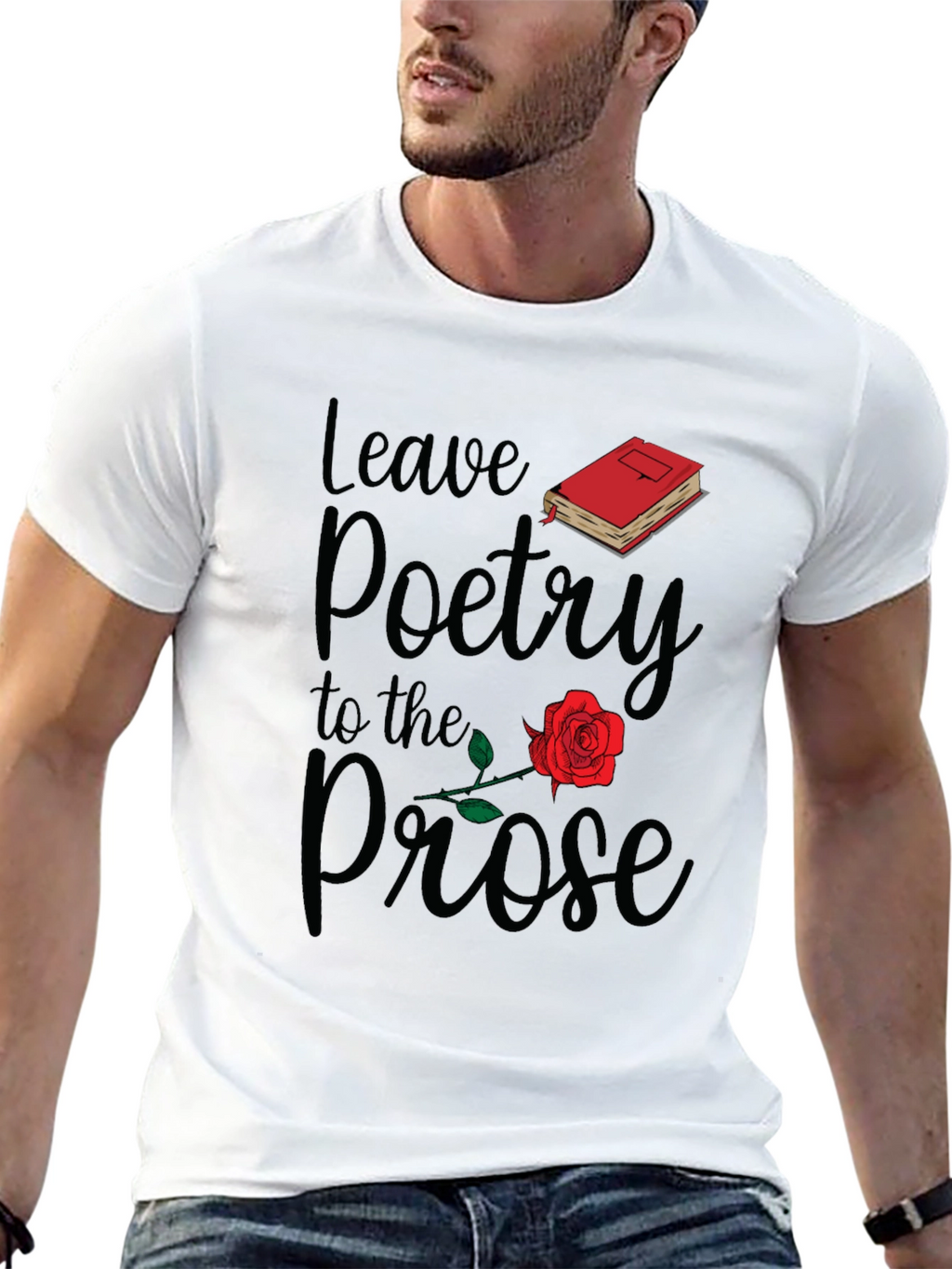 Leave Poetry to the Prose T-Shirt
