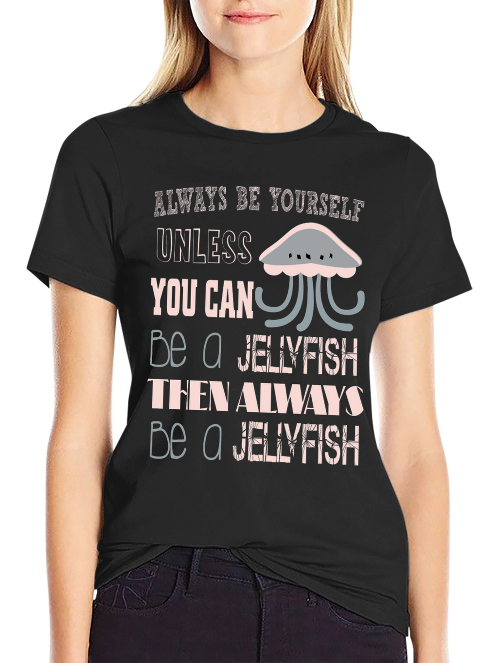 Jellyfish Graphic Tee - Always Be Yourself Shirt