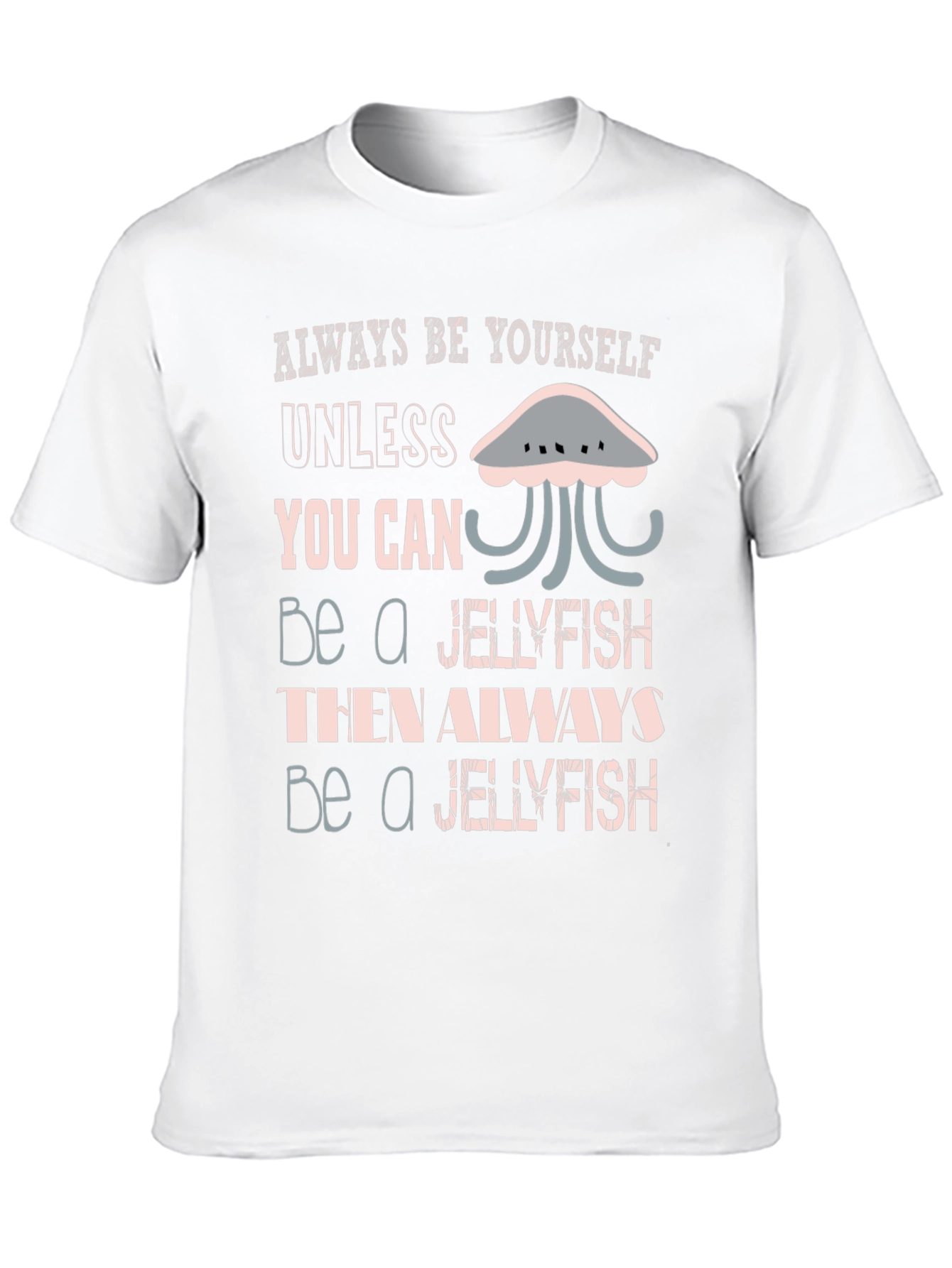 Jellyfish Graphic Tee - Always Be Yourself Shirt