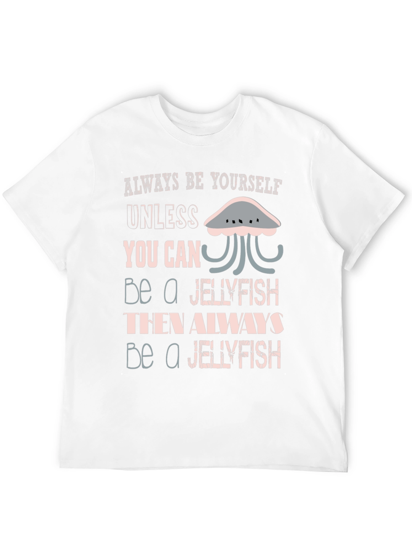 Jellyfish Graphic Tee - Always Be Yourself Shirt