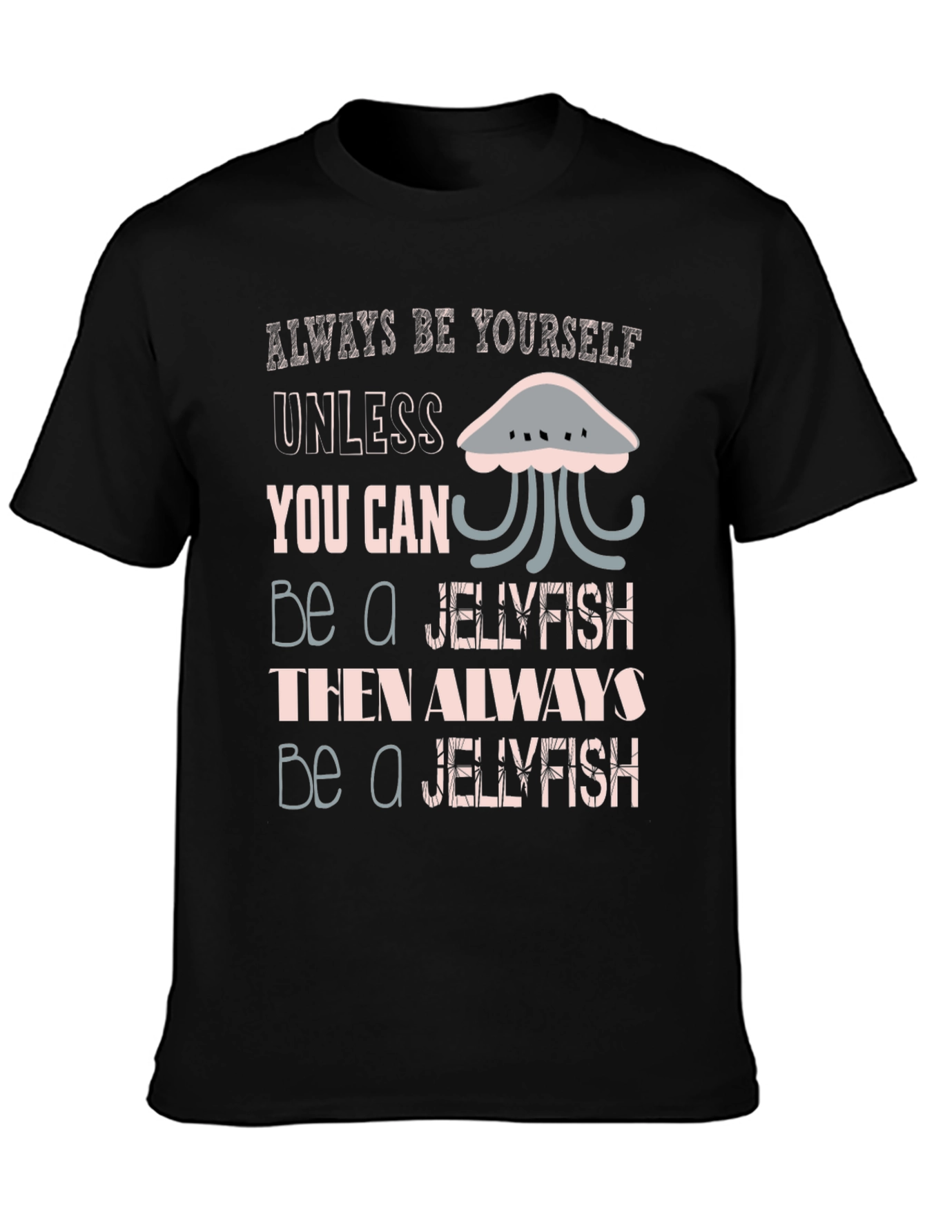 Jellyfish Graphic Tee - Always Be Yourself Shirt