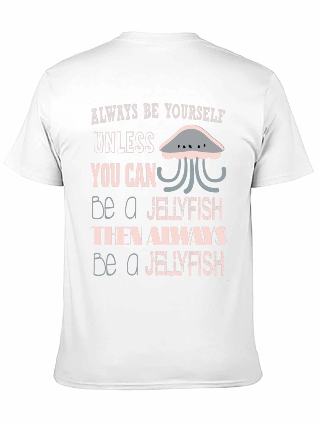 Jellyfish Graphic Tee - Always Be Yourself Shirt