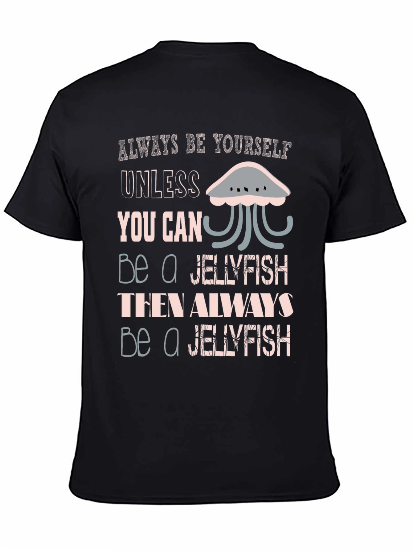 Jellyfish Graphic Tee - Always Be Yourself Shirt