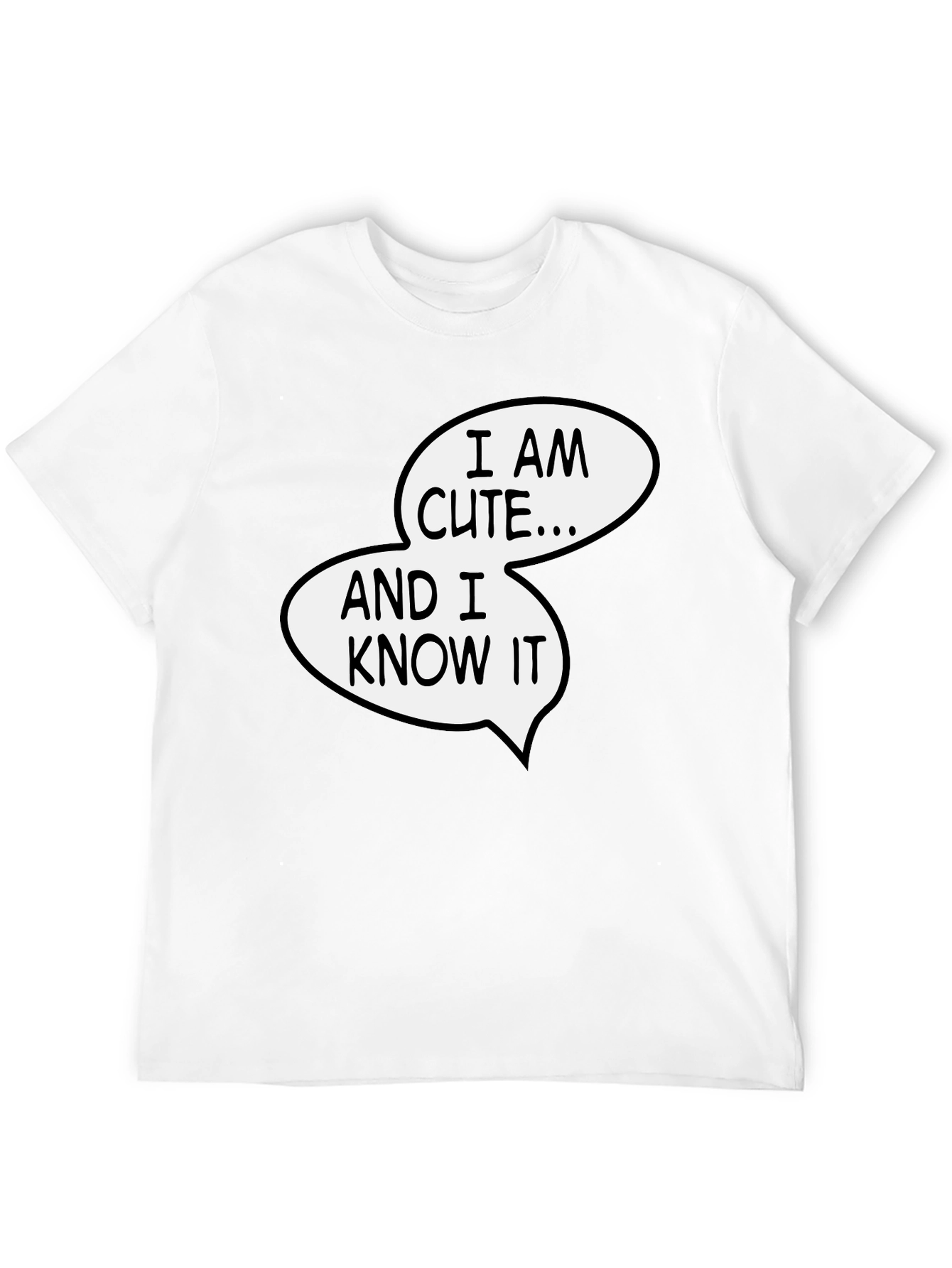 Funny I Am Cute and I Know It Graphic Tee