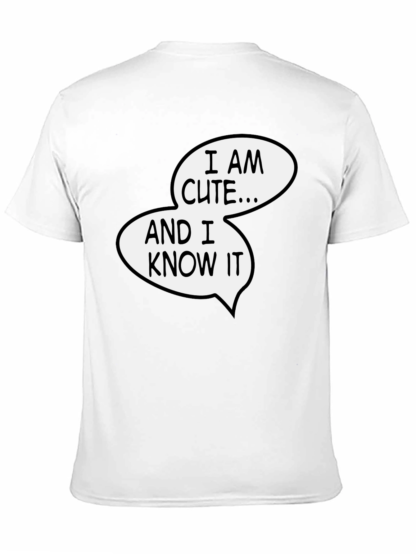 Funny I Am Cute and I Know It Graphic Tee