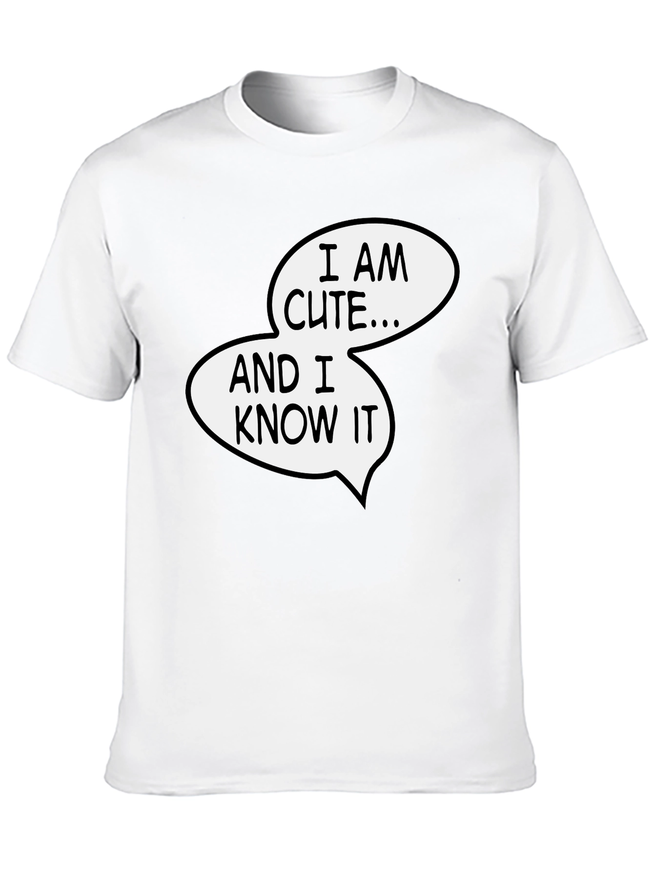 Funny I Am Cute and I Know It Graphic Tee