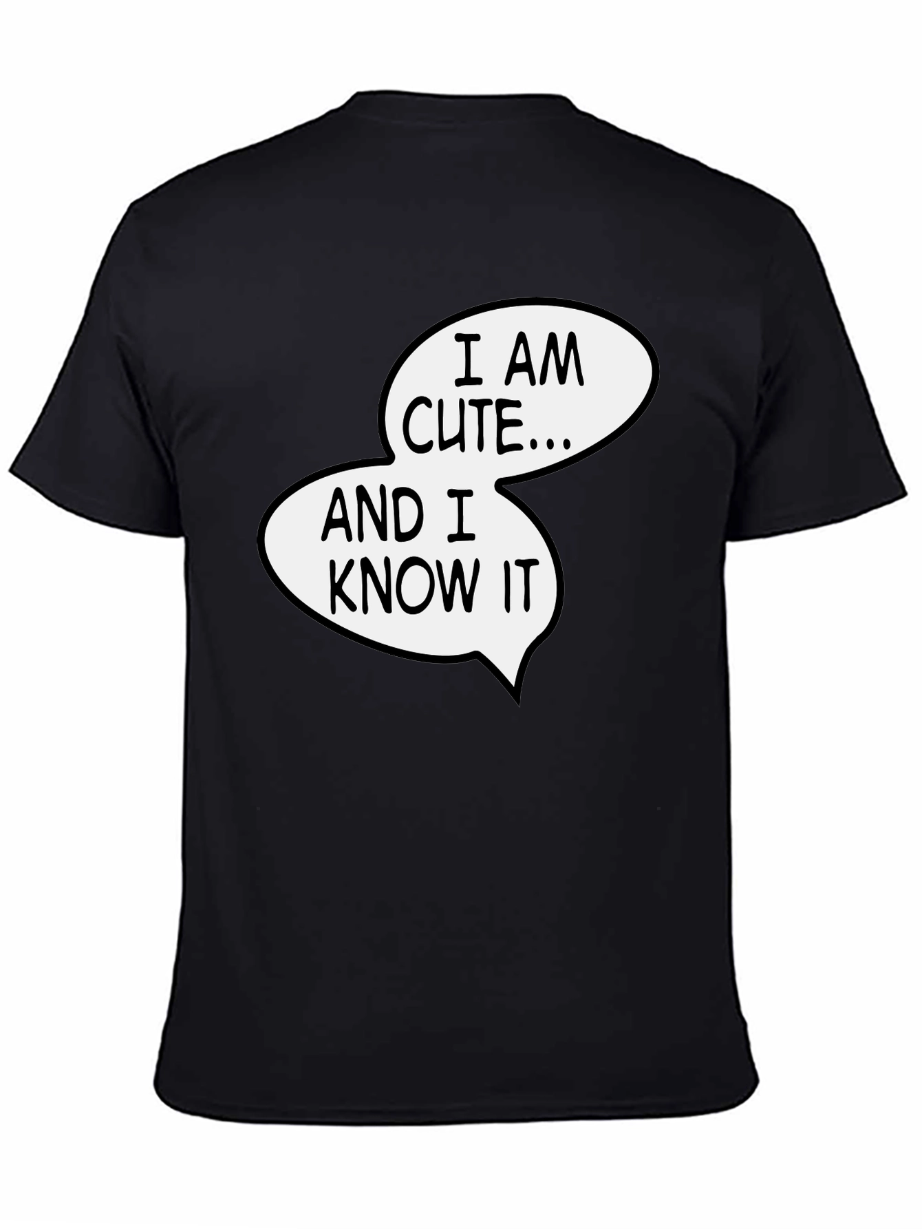 Funny I Am Cute and I Know It Graphic Tee