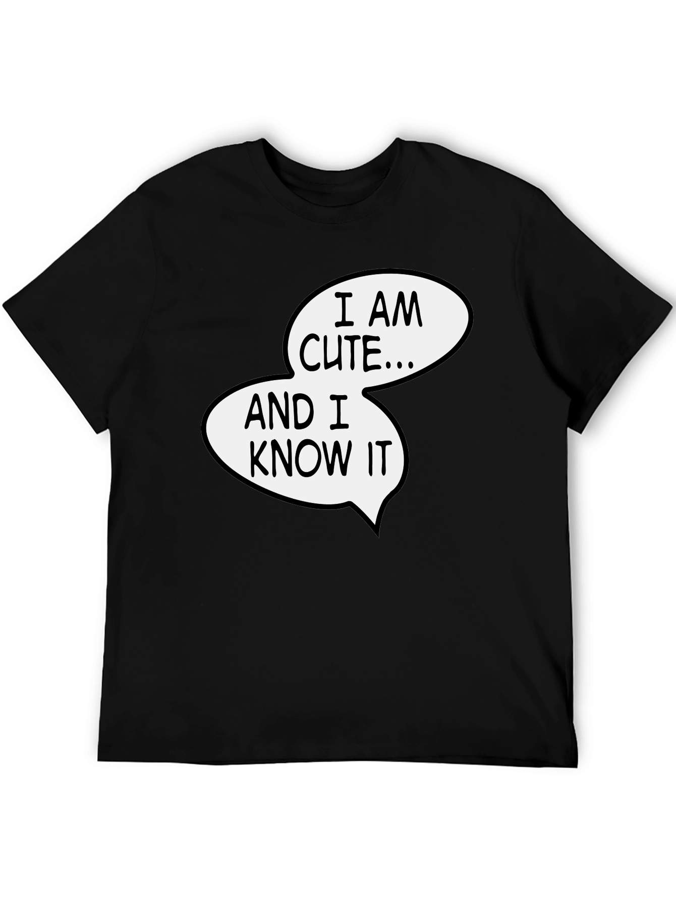 Funny I Am Cute and I Know It Graphic Tee