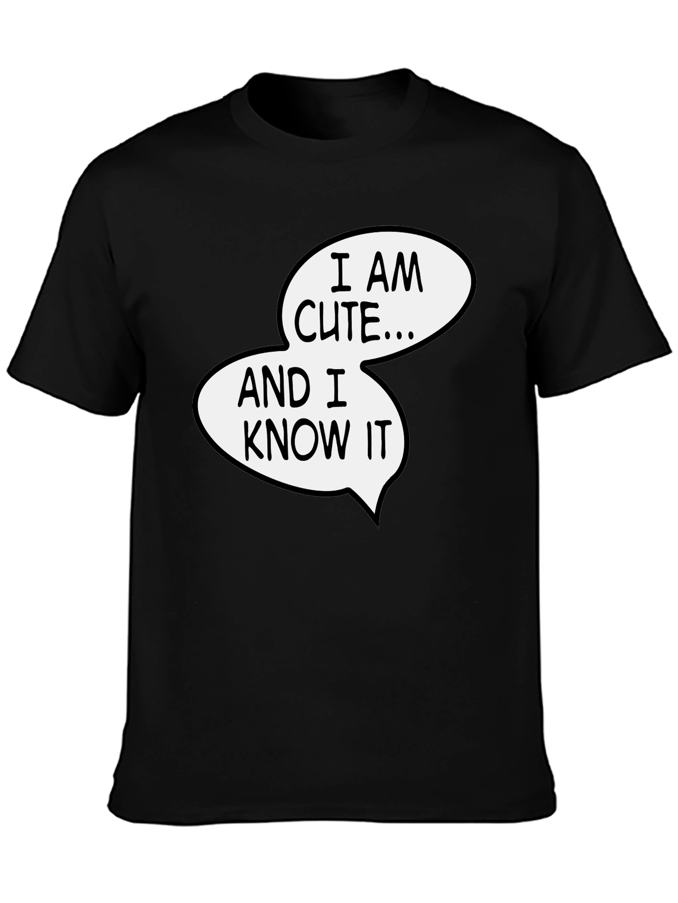 Funny I Am Cute and I Know It Graphic Tee