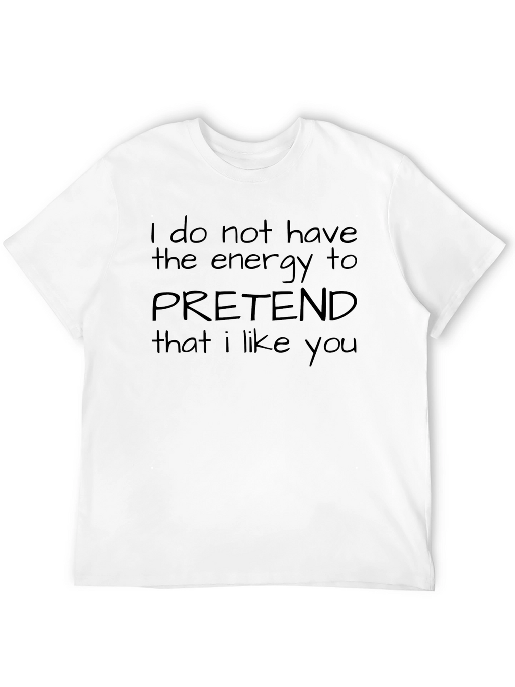Humorous Black T-Shirt - No Energy to Pretend