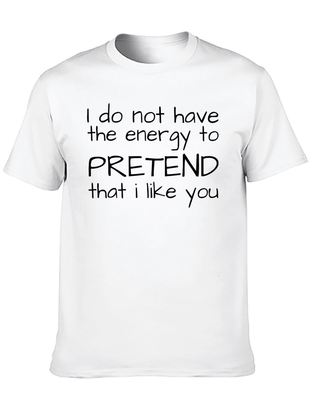 Humorous Black T-Shirt - No Energy to Pretend