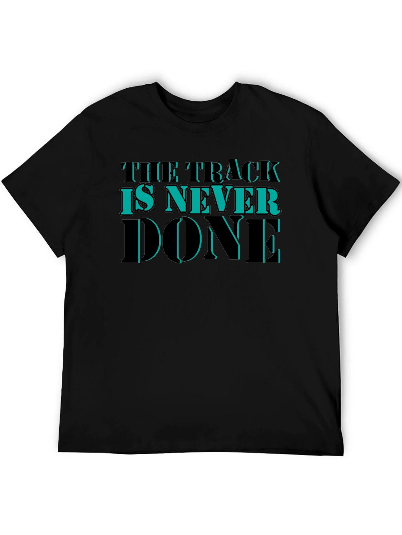 The Track is Never Done Graphic T-Shirt